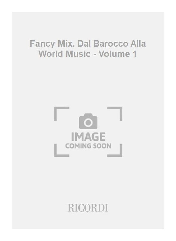 Fancy Mix. Dal Barocco Alla World Music - Volume 1